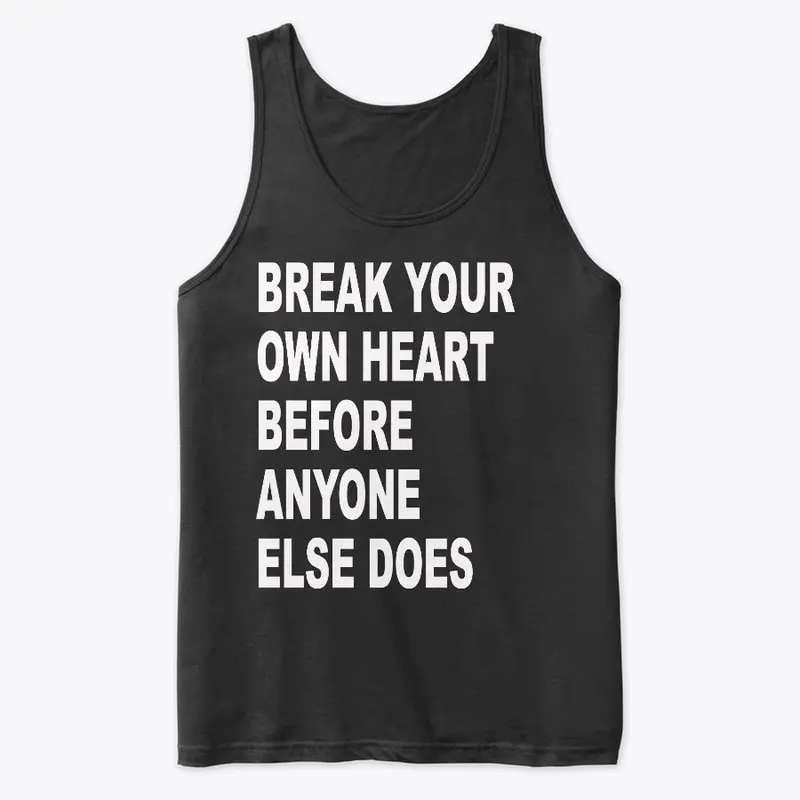 Break Your Own Heart Tank Top