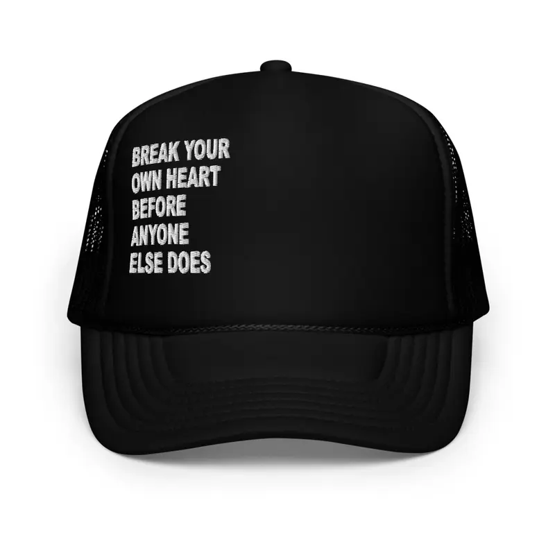 Break Your Own Heart Trucker Hat